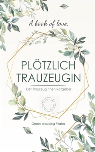 Plötzlich Trauzeugin: Der Trauzeuginnen Ratgeber von Independently published