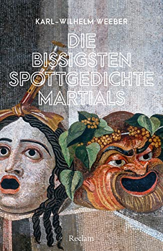 Die bissigsten Spottgedichte Martials: Weeber, Karl-Wilhelm – deutsche Übersetzung lateinischer Lektüre – 14427 – Originalausgabe (Reclams Universal-Bibliothek)