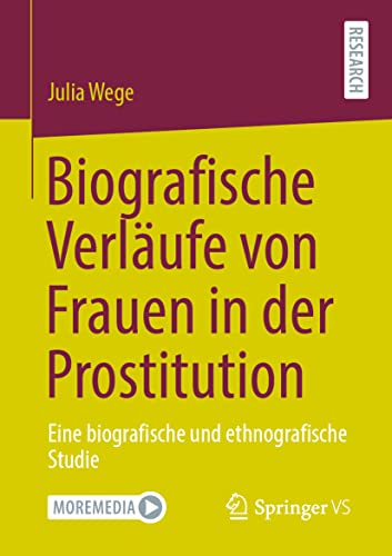 Biografische Verläufe von Frauen in der Prostitution: Eine biografische und ethnografische Studie