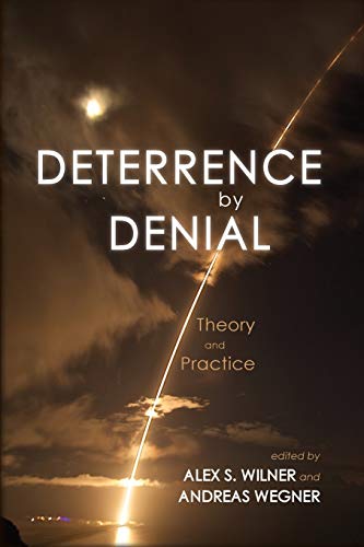 Deterrence by Denial: Theory and Practice (Rapid Communications in Conflict & Security Series)