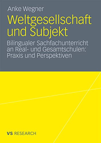 Weltgesellschaft und Subjekt: Bilingualer Sachfachunterricht an Real- und Gesamtschulen: Praxis und Perspektiven