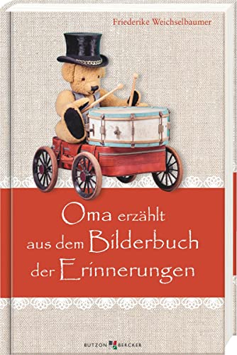 Oma erzählt aus dem Bilderbuch der Erinnerungen. Kindheitserinnerungen über das Dorfleben in Oberösterreich: Vorlesegeschichten für Senioren im ... ... die auch die Enkel begeistern werden von Butzon & Bercker