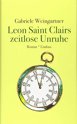 Leon Saint Clairs zeitlose Unruhe: Roman (Zeitgenossen)