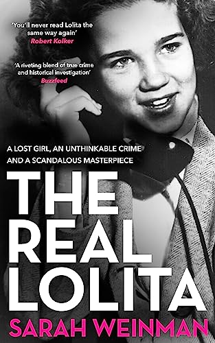 The Real Lolita: A Lost Girl, An Unthinkable Crime and A Scandalous Masterpiece von Weidenfeld & Nicolson
