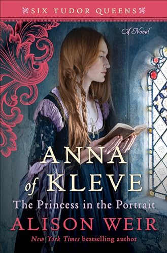 Anna of Kleve: The Princess in the Portrait (Six Tudor Queens)