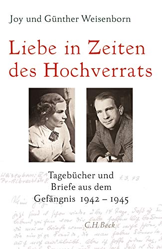 Liebe in Zeiten des Hochverrats: Tagebücher und Briefe aus dem Gefängnis 1942-1945