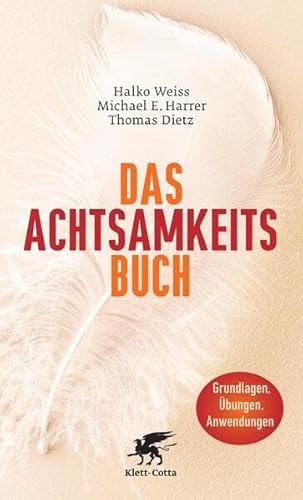 Das Achtsamkeits-Buch: Mehr Lebensqualität durch Entschleunigung: Die Grundlagen