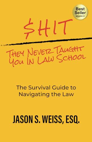 $hit They Never Taught You in Law School: The Survival Guide to Navigating the Law von Unstoppable CEO Press