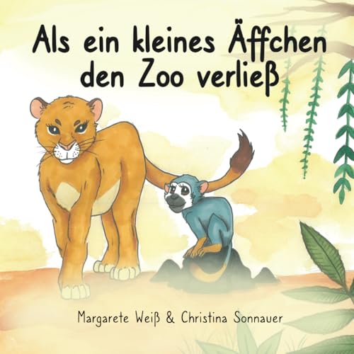 Als ein kleines Äffchen den Zoo verließ: Eine Reise nach Bauchgefühl von Independently published