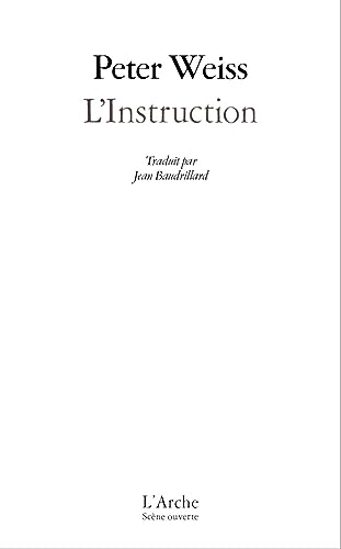 L'Instruction: Postface et édition de Thibaud Croisy. Édition augmentée des textes Ma localité, Laocoon ou les limites de la langue et Notes sur le théâtre documentaire. von L ARCHE