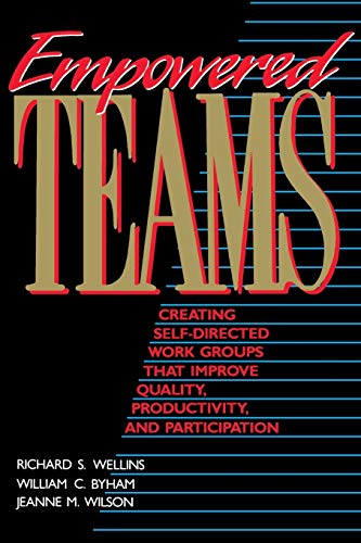 Empowered Teams: Creating Self-Directed Work Groups That Improve Quality, Productivity, and Participation (The Jossey-Bass Management)