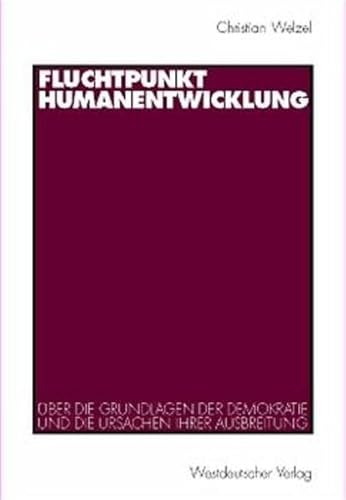 Fluchtpunkt Humanentwicklung: Über die Grundlagen der Demokratie und die Ursachen ihrer Ausbreitung von VS Verlag für Sozialwissenschaften