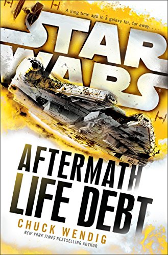 Star Wars: Aftermath: Life Debt: Wendig Chuck (Aftermath, 2) von Random House UK Ltd