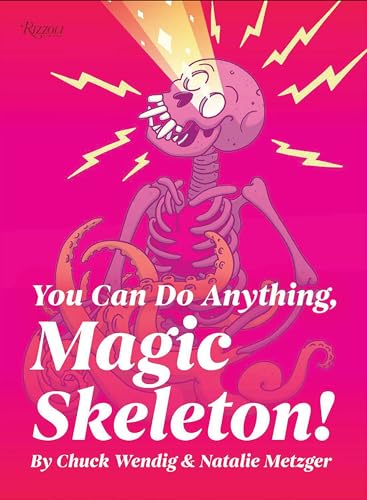 You Can Do Anything, Magic Skeleton!: Monster Motivations to Move Your Butt and Get You to Do the Thing von Rizzoli Universe Promotional Books