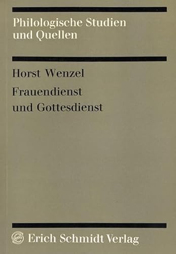 Frauendienst und Gottesdienst: Studien zur Minne-Ideologie (Philologische Studien und Quellen) von Erich Schmidt Verlag