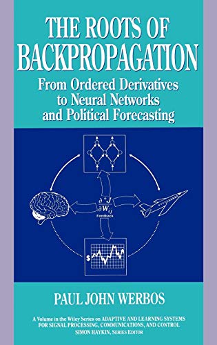 The Roots of Backpropagation: From Ordered Derivatives to Neural Networks and Political Forecasting (Adaptive and Learning Systems for Signal Proces, Band 1) von Wiley