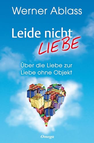 Leide nicht - liebe: Über die Liebe zur Liebe ohne Objekt von Silberschnur Verlag Die G
