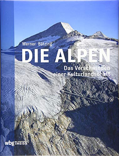 Die Alpen: Das Verschwinden einer Kulturlandschaft