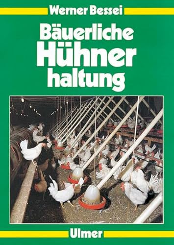 Bäuerliche Hühnerhaltung: Junghennen, Legehennen, Mast von Ulmer Eugen Verlag