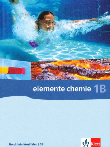 Elemente Chemie 1B. Ausgabe Nordrhein-Westfalen: Schulbuch Klasse 8 (G8) (Elemente Chemie. Ausgabe ab 2006)