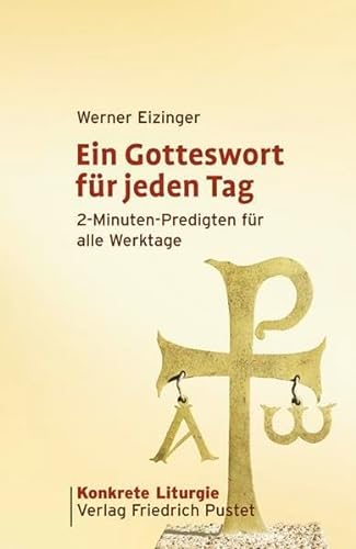 Ein Gotteswort für jeden Tag: 2-Minuten-Predigten für alle Werktage (Konkrete Liturgie) von Pustet, Friedrich GmbH