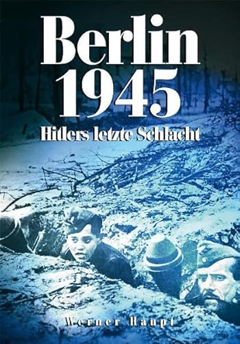 Berlin 1945: Hitlers letzte Schlacht