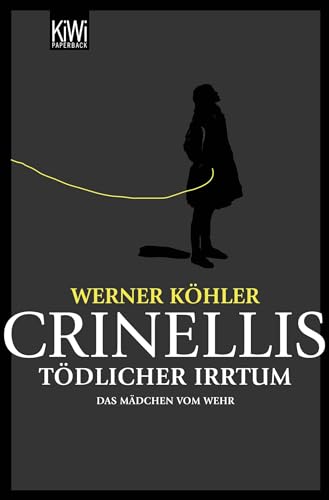 Crinellis tödlicher Irrtum: Das Mädchen vom Wehr von KiWi-Taschenbuch