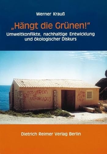 "Hängt die Grünen!" Umweltkonflikte, nachhaltige Entwicklung und ökologischer Diskurs. Eine ethnologische Fallstudie (Portugal)