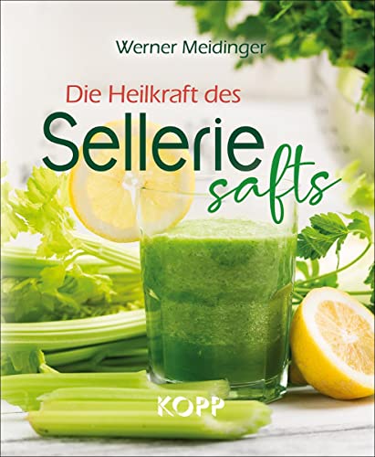 Die Heilkraft des Selleriesafts von Kopp Verlag