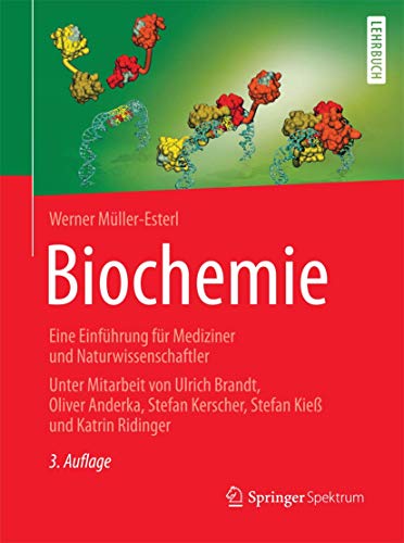 Biochemie: Eine Einführung für Mediziner und Naturwissenschaftler - Unter Mitarbeit von Ulrich Brandt, Oliver Anderka, Stefan Kerscher, Stefan Kieß und Katrin Ridinger