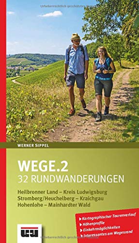 Wege.2: 32 Rundwanderungen im Heilbronner Land, Kreis Ludwigsburg, Stromberg/Heuchelberg, Kraichgau, Hohenlohe und Mainhardter Wald von Ungeheuer + Ulmer