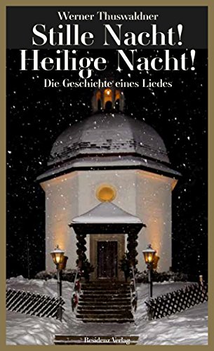 Stille Nacht! Heilige Nacht!: Die Geschichte eines Liedes - erweiterte Neuauflage von Residenz Verlag