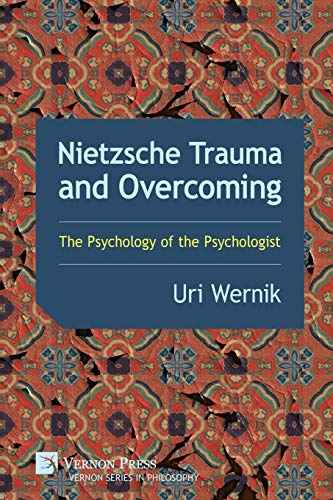 Nietzsche Trauma and Overcoming: The Psychology of the Psychologist (Philosophy) von Parlux