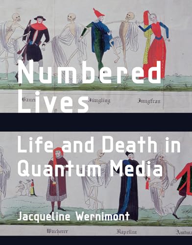 Numbered Lives: Life and Death in Quantum Media (Media Origins) von MIT Press