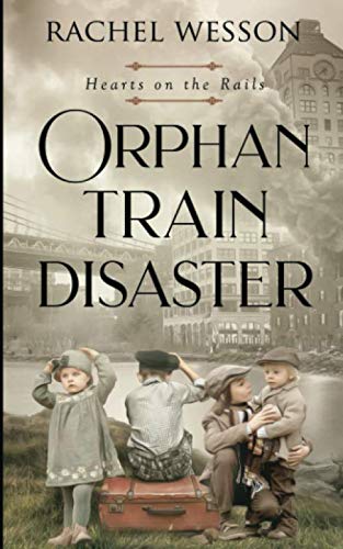 Orphan Train Disaster: The Orphan Train Series (Hearts On The Rails, Band 6) von Independently published