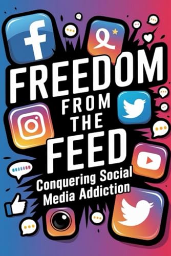 Freedom from the Feed: Conquering Social Media Addiction