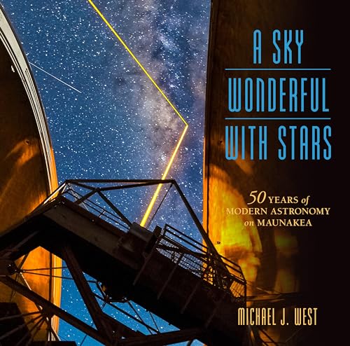 A Sky Wonderful with Stars: 50 Years of Modern Astronomy on Maunakea (Latitude 20)