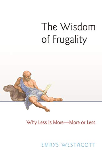 The Wisdom of Frugality: Why Less Is More - More or Less von Princeton University Press