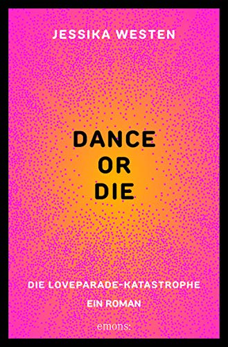 DANCE OR DIE: Die Loveparade-Katastrophe. Ein Roman von Emons Verlag