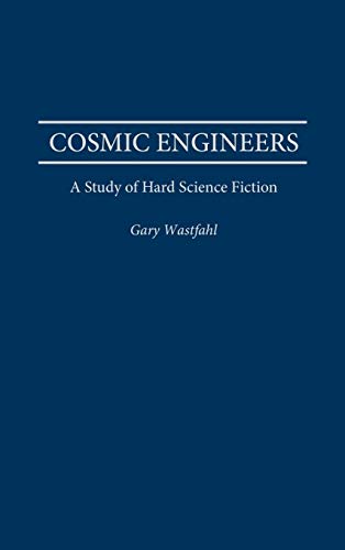 Cosmic Engineers: A Study of Hard Science Fiction (Contributions to the Study of Science Fiction & Fantasy) von Praeger