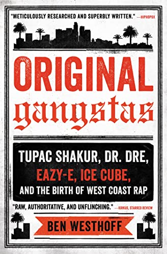 Original Gangstas: Tupac Shakur, Dr. Dre, Eazy-E, Ice Cube, and the Birth of West Coast Rap von Hachette