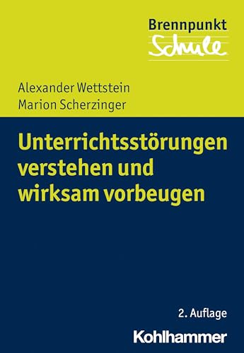 Unterrichtsstörungen verstehen und wirksam vorbeugen (Brennpunkt Schule) von Kohlhammer W.