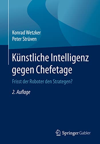 Künstliche Intelligenz gegen Chefetage: Frisst der Roboter den Strategen? von Springer