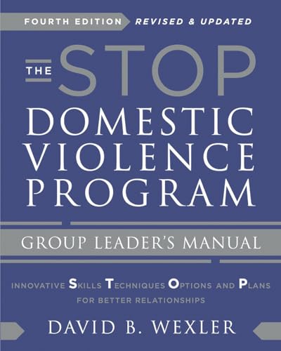 The Stop Domestic Violence Program: Group Leader's Manual: Innovative Skills, Techniques, Options, and Plans for Better Relationships: Group Leader's Manual