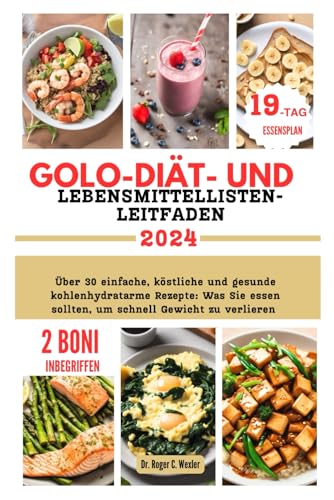 GOLO-DIÄT- UND LEBENSMITTELLISTEN-LEITFADEN: Über 30 einfache, köstliche und gesunde kohlenhydratarme Rezepte: Was Sie essen sollten, um schnell ... Healthy Heart Food Chart Encyclopedia) von Independently published