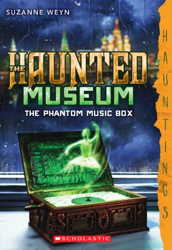 The Phantom Music Box (Haunted Museum, Band 2)