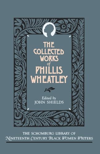 The Collected Works of Phillis Wheatley (The Schomburg Library of Nineteenth-century Black Women Writers) von Oxford University Press, USA