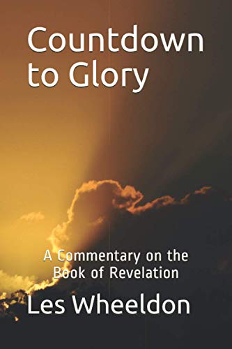 Countdown to Glory: A Commentary on the Book of Revelation von Independently Published