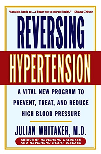 Reversing Hypertension: A Vital New Program to Prevent, Treat, and Reduce High Blood Pressure von Grand Central Publishing