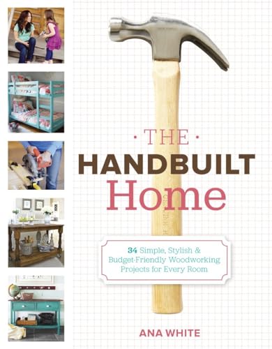 The Handbuilt Home: 34 Simple Stylish and Budget-Friendly Woodworking Projects for Every Room von CROWN